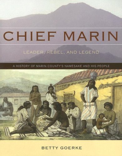 Chief Marin: Leader, Rebel, and Legend by Betty Goerke