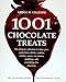 1001 Chocolate Treats: The Ultimate Collection of Cakes, Pies, Confections, Drinks, Cookies, Candies, Sauces, Ice Creams, Puddings, and Everything Else Chocolate by Gregg R. Gillespie, Peter Barry