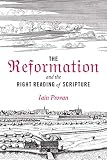 Iain Provan, "The Reformation and the Right Reading of Scripture" (Baylor UP, 2017)