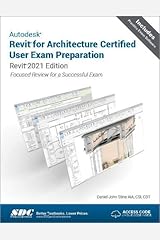 Autodesk Revit for Architecture Certified User Exam Preparation (Revit 2021 Edition) Perfect Paperback