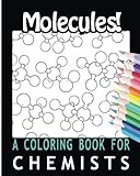 Molecules! A Coloring Book for Chemists by Coloring Books For You