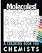 Molecules! A Coloring Book for Chemists by Coloring Books For You