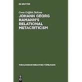Johann Georg Hamann's Relational Metacriticism (Theologische Bibliothek Töpelmann, 67)
