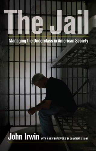 Jail: Managing the Underclass in American Society