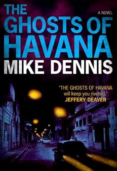 Amazon Com The Ghosts Of Havana Key West Nocturnes Series Book 2 Ebook Mike Dennis Kindle Store