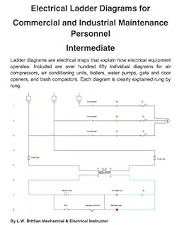 Electrical Ladder Diagrams for Commercial and Industrial Maintenance