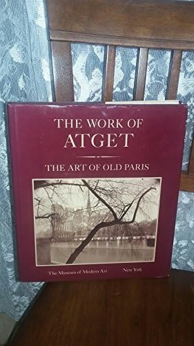 The Work of Atget Old France, Volume I: (Atget, E.) Szarkowski