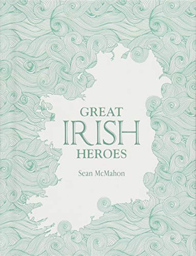 Great Irish Heroes by Sean McMahon