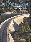 De l'eau à la lumière: Un siècle d'énergie hydroélectrique en France (LOUBATIERES ED) (French Edition) by