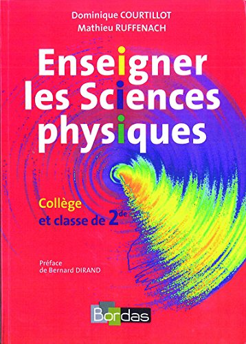 Enseigner les sciences physiques : Collège et classe de 2e by Dominique Courtillot, Mathieu Ruffenach