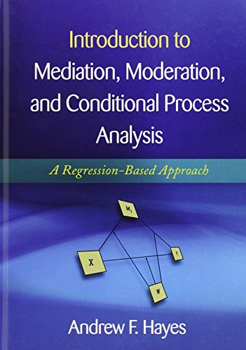 Download Introduction to Mediation, Moderation, and Conditional Process Analysis: A Regression-Based Approach (Methodology in the Social Sciences)