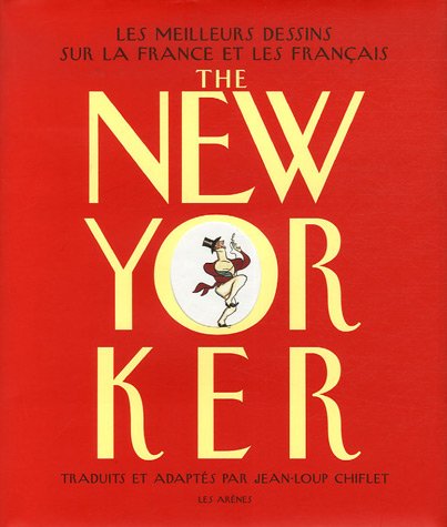 Le New Yorker. Les meilleurs dessins sur la France et les Francais (French Edition) by J. L. Chiflet (Hardcover)