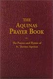 The Aquinas Prayer Book: The Prayers and Hymns of St. Thomas Aquinas