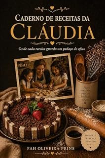 Livro CADERNO DE RECEITAS DA CLÁUDIA: Onde cada receita guarda um pedaço de afeto