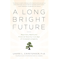 A Long Bright Future: Happiness, Health, and Financial Security in an Age of Increased Longevity book cover