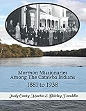 Mormon Missionaries Among The Catawba Indians: 1881 to 1938 by Judy Canty Martin, Shirley Hamblin