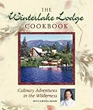 Winterlake Lodge Cookbook: Culinary Adventures in by Kirsten Dixon