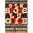 The Rolling Stone Album Guide: Completely New Reviews: Every Essential Album, Every Essential Artist