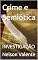 Livro Crime e Semiótica : INVESTIGAÇÃO