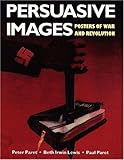 Persuasive Images: Posters of War and Revolution from the Hoover Archives