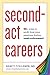 Second-Act Careers: 50+ Ways to Profit from Your Passions During Semi-Retirement primary
