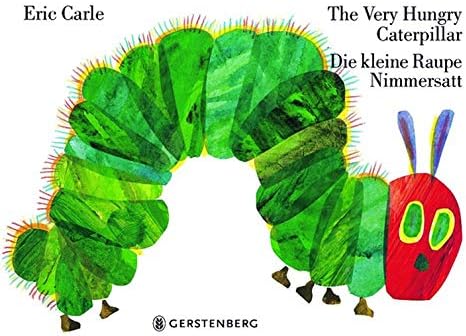 Eric Carle - German: The very hungry caterpillar/Die kleine Raupe Nimmersatt