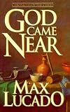 God Came Near: Chronicles of the Christ by Max Lucado (1993-07-01)