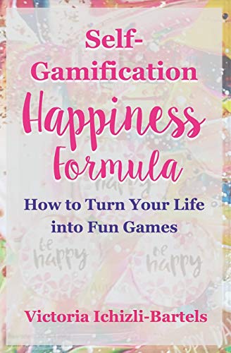 Self-Gamification Happiness Formula: How to Turn