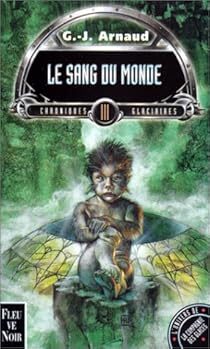 La Compagnie Des Glaces Chroniques Glaciaires Tome 3 Le Sang Du Monde Babelio