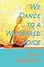 We Dance To A Whispered Voice: A Shamanic Awakening by Rev. Amari Magdalena