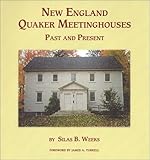 New England Quaker Meetinghouses, Past and Present by Silas B. Weeks, James A. Turrell