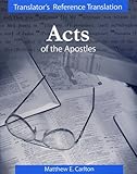 The Translator's Reference Translation of the Acts of the Apostles, Carlton, Matthew E., 1556711212