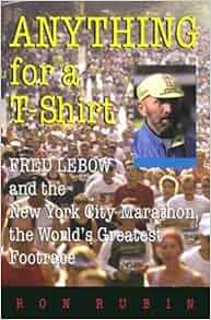 Anything For A T-shirt : Fred Lebow And New York City Marathon, The
