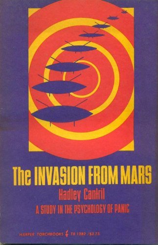 The invasion from Mars: A study in the psychology of panic ; with the complete script of the famous Orson Welles broadcast (Researches in the social, cultural and behavioral sciences) by Hadley Cantril (Paperback)
