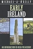 Early Ireland:O'Kelly: An Introduction to Irish Prehistory by