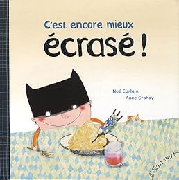 C'est encore mieux écrasé !