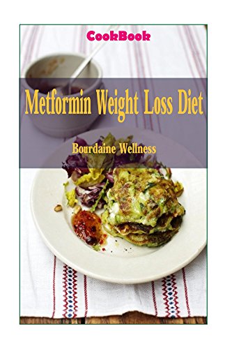 Premium Metformin Weight Loss Diet For Beginners (weight loss, lose weight fast, weight loss cookbook, weight loss recipes, weight loss recipe book, low carb diet, diabetes) Reviews