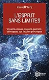 L'esprit sans limites : La physique des miracles : manuel de vision à distance et de transformation by 