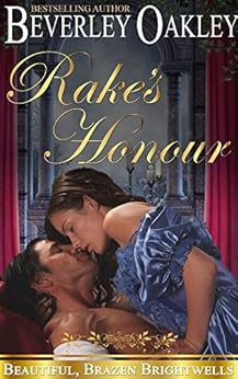 Rake's Honour (Beautiful Brazen Brightwells Book 1) by [Oakley, Beverley]