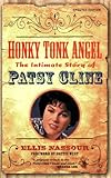 Honky Tonk Angel: The Intimate Story of Patsy Cline by Ellis Nassour, Dottie West