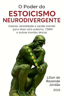 Livro O Poder do Estoicismo Neurodivergente: clareza, serenidade e saúde mental para viver com autismo, TDAH e outras mentes únicas.