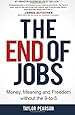 The End of Jobs: Money, Meaning and Freedom Without the 9-to-5