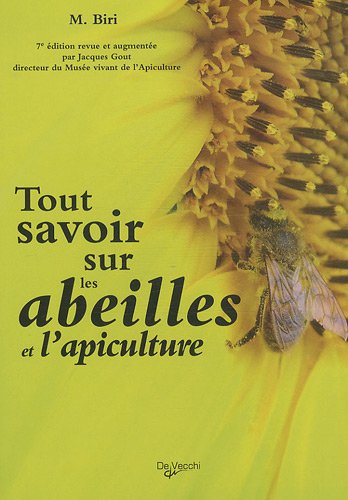 TOUT SAVOIR SUR LES ABEILLES ET L'APICULTURE (AUTRES ANIMAUX) by BIRI