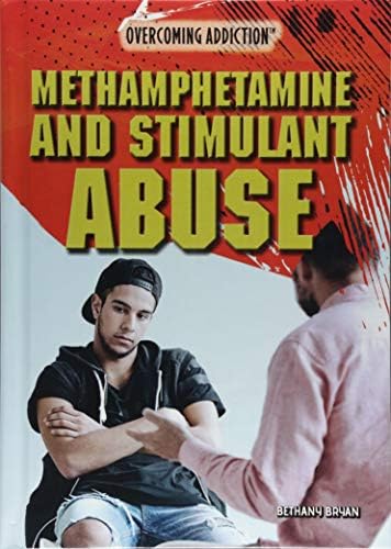 Methamphetamine and Stimulant Abuse (Overcoming Addiction)