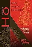 Paper Sons and Daughters: Growing up Chinese in South Africa (Modern African Writing Series) by 