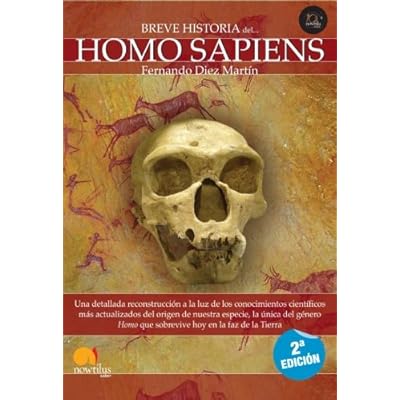 Breve historia del Homo Sapiens: Una detallada reconstrucción a la luz de los conocimientos científicos más actualizados del origen de nuestra ... que sobrevive hoy en la faz de la Tierra. Breve historia del Homo Sapiens: Una detallada reconstrucción a la luz de los conocimientos científicos más actualizados del origen de nuestra ... que sobrevive hoy en la faz de la Tierra.