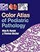 Color Atlas of Pediatric Pathology