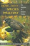 How and Why Species Multiply: The Radiation of Darwin's Finches (Princeton Series in Evolutionary Biology)