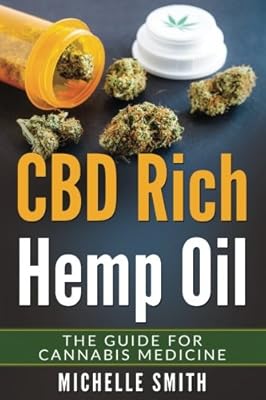 Cannabis Cbd Rich Hemp Oil The Guide For Cannabis Medicine Smith Michelle 9781548832766 Amazon Com Books