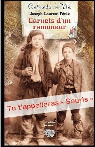 Amazon Fr Les Carnets D Un Petit Ramoneur Savoyard Tu T Appelleras Souris Fenix Joseph Laurent Livres